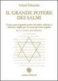 Il grande potere dei Salmi. Come usare il grande potere dei Salmi, abbinati a simboli e sigilli, per invocare gli esseri angelici