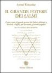 Il grande potere dei Salmi. Come usare il grande potere dei Salmi, abbinati a simboli e sigilli, per invocare gli esseri angelici