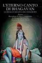 L'eterno canto di Bhagavan. La Bhagavad gita 5000 anni dopo. Con 3 CD Audio