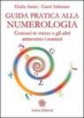 Guida pratica alla numerologia: Conosci te stesso e gli altri attraverso i numeri