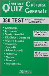 Instant quiz. Cultura generale. 380 Test a risposta multipla commentata per concorsi