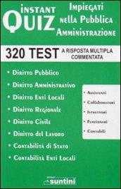 Instant quiz. Impiegati nella pubblica amministrazione. 320 test a risposta multipla commentata