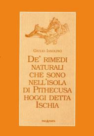 De' rimedi naturali che sono nell'isola di Pithecusa hoggi detta Ischia