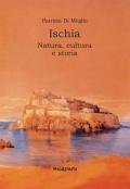 Ischia. Natura, cultura e storia