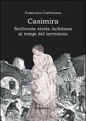 Casimira. Scellerata storia ischitana ai tempi del terremoto