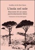 L'isola nel sole. Racconto di un anno particolarmente felice