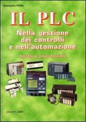 Il PLC nella gestione dei controlli e nell'automazione. Con CD-ROM