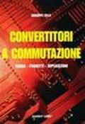 Convertitori a commutazione. Teoria, progetti, applicazioni