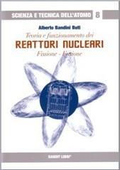 Teoria e funzionamento dei reattori nucleari. Fissione, fusione