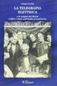 La telegrafia elettrica e le origini del Morse (uffici e linee nell'Italia preunitaria)
