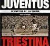 Juventus-Triestina. Le partite della storia