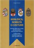 Araldica, nobiltà e costumi del Friuli e della venezia Giulia, del Ca rso triestino, dell'Istria e della Dalmazia