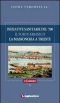 Iniziative sanitarie del '700. Il forte Kressich. La massoneria a Trieste