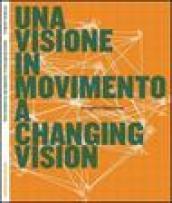 Una visione in movimento. Progetto Valdarno. Ediz. italiana e inglese