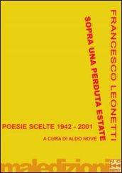 Sopra una perduta estate. Poesie scelte 1942-2001