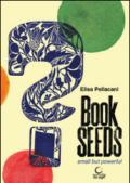 Book seeds. Small but powerful. Ediz. illustrata. Con CD Audio