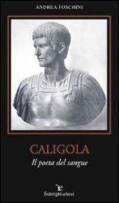 Caligola. Il poeta del sangue