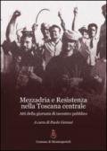 Mezzadria e Resistenza nella Toscana centrale. atti della Giornata di incontro pubblico