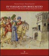 In viaggio con Boccaccio. I luoghi di Firenze e della Toscana nell'opera del grande narratore