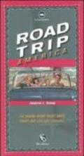 Road trip America. La guida degli Stati Uniti fuori dai circuiti classici