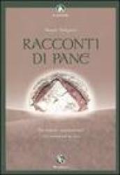 Racconti di pane. Per erranti appassionati che mordono la vita