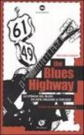 The blues highway. La via del blues da New Orleans a Chicago