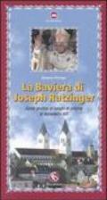 La Baviera di Joseph Ratzinger. Guida pratica ai luoghi di origine di Benedetto XVI