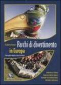 Parchi di divertimento in Europa. L'unica guida completa a tutte le attrazioni