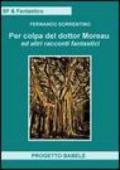 Per colpa del dottor Moreav ed altri racconti fantastici