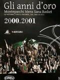Gli anni d'oro. Montepaschi mens sana basket. Le vittorie, i volti, i ricordi... dal 2000 ad oggi. Vol. 1