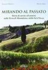 Mirando al passato. Storie di caccia e di uomini nella terra di Montalcino e della Val d'Orcia