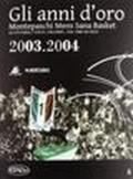 Gli anni d'oro. Montepaschi mens sana basket. Le vittorie, i volti, i ricordi... dal 2000 ad oggi. 4.