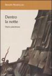 Dentro la notte. Diario palestinese