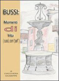 Bussi. Momenti di vita (cuscì, com «parl»)