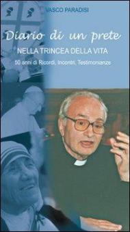 Diario di un prete nella trincea della vita. 50 anni di ricordi, incontri, testimonianze