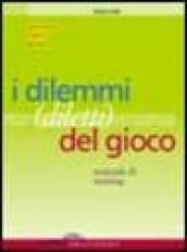 I dilemmi (diletti) del gioco. Manuale di training