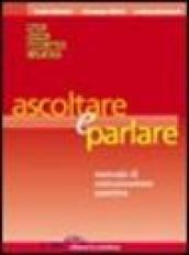 Ascoltare e parlare. Manuale di comunicazione assertiva