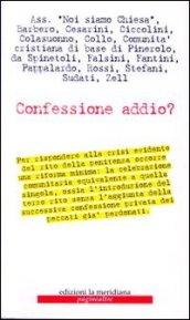 Confessione addio? Crisi della Penitenza e celebrazione comunitaria