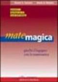 Matemagica. Giochi d'ingegno con la matematica