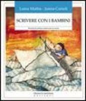 Scrivere con i bambini. Percorsi di scrittura creativa per la scuola