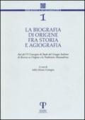 La biografia di Origene fra storia e agiografia. Atti del 6° Convegno di studi del Gruppo italiano di ricerca su Origene e la tradizione alessandrina