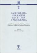 La biografia di Origene fra storia e agiografia. Atti del 6° Convegno di studi del Gruppo italiano di ricerca su Origene e la tradizione alessandrina