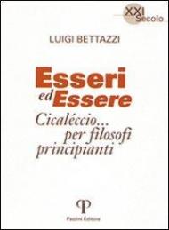 Esseri ed essere. Cicaleccio per filosofi principianti