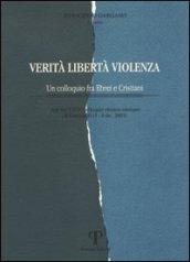 Verità, libertà, violenza. Un colloquio fra ebrei e cristiani