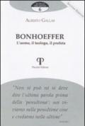 Bonhoeffer. L'uomo, il teologo, il profeta