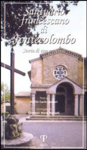 Santuario francescano di Fonte Colombo. Storia di una presenza