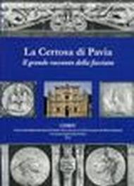 La Certosa di Pavia. Il grande racconto della facciata. Ediz. italiana e inglese