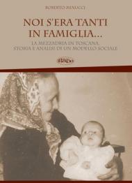 Noi s'era tanti in famiglia... La mezzadria in Toscana, storia e analisi di un modello sociale