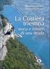 La costiera triestina. Storia e misteri di una strada