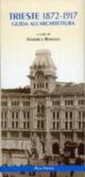 Trieste 1872-1917. Guida all'architettura